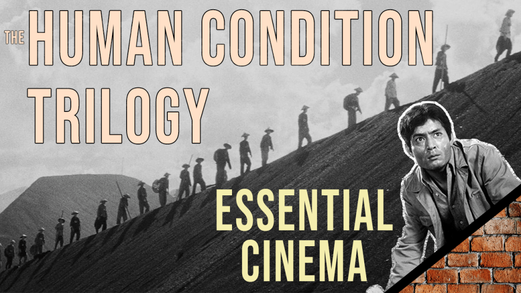 The Human Condition Trilogy is Essential&nbsp;Cinema